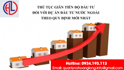 ​Thủ tục giãn tiến độ dầu tư đối với dự án đầu tư nước ngoài theo quy định mới nhất