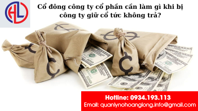 Cổ đông công ty cổ phần cần làm gì khi bị công ty giữ cổ tức không trả?