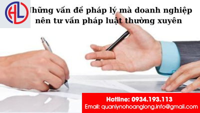 Những vấn đề pháp lý mà doanh nghiệp nên tư vấn pháp luật thường xuyên