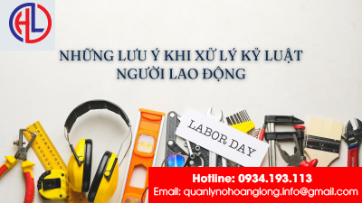 Những lưu ý khi xử lý kỷ luật người lao động